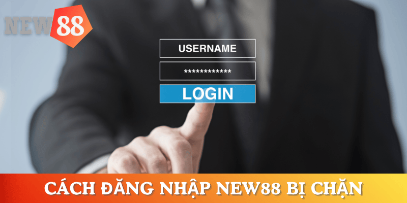 cac-cach-dang-nhap-khi-new88-bi-chan
