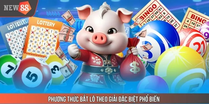 Hướng dẫn cách bắt lô theo giải đặc biệt chi tiết nhất