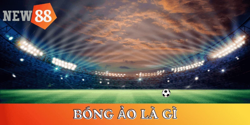 cach-choi-bong-da-ao-luon-thang-khai-niem