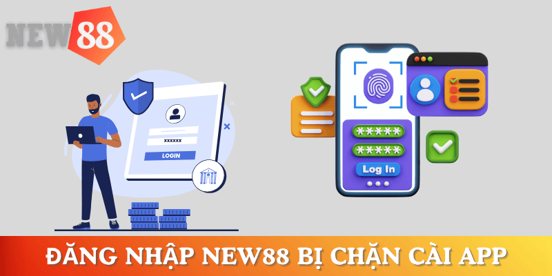 cach-dang-nhap-new88-bi-chan-bang-cai-app