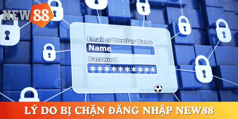 cach-dang-nhap-new88-bi-chan-ly-do-chan