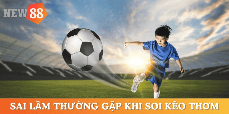 cach-soi-keo-thom-bong-da-sai-lam-thuong-gap