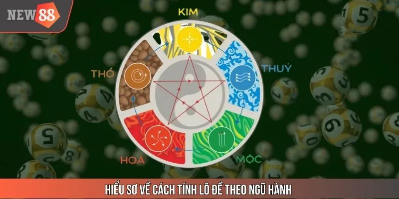 Sơ lược cơ bản về cách tính lô đề theo ngũ hành