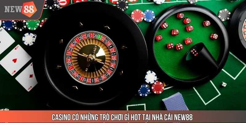 Casino có những trò chơi gì hot tại nhà cái New88?