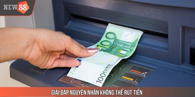 Giải đáp câu hỏi thường gặp về tình huống không thể rút tiền