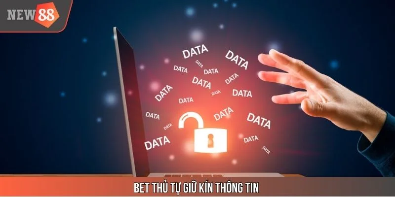 Bet thủ giữ kín thông tin theo chính sách bảo mật