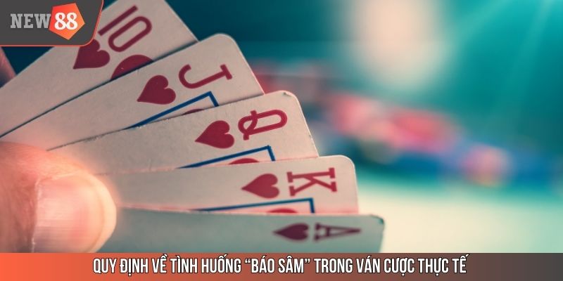 Quy định về tình huống “Báo sâm” trong ván cược thực tế
