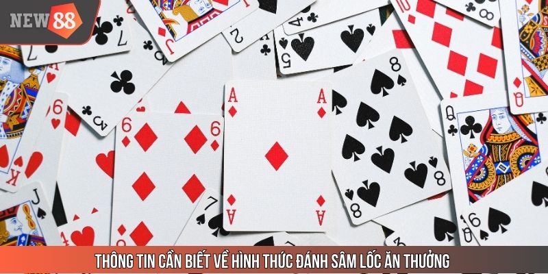 Thông tin cần biết về hình thức đánh Sâm Lốc ăn thưởng