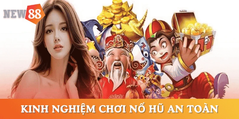 kinh-nghiem-choi-no-hu-tranh-bi-lua