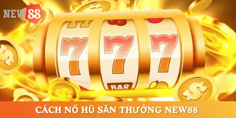 kinh-nghiem-choi-no-hu-tu-cao-thu-NEW88