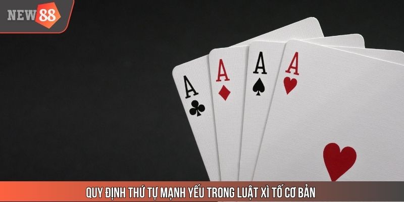 Quy định thứ tự mạnh yếu trong luật Xì Tố cơ bản