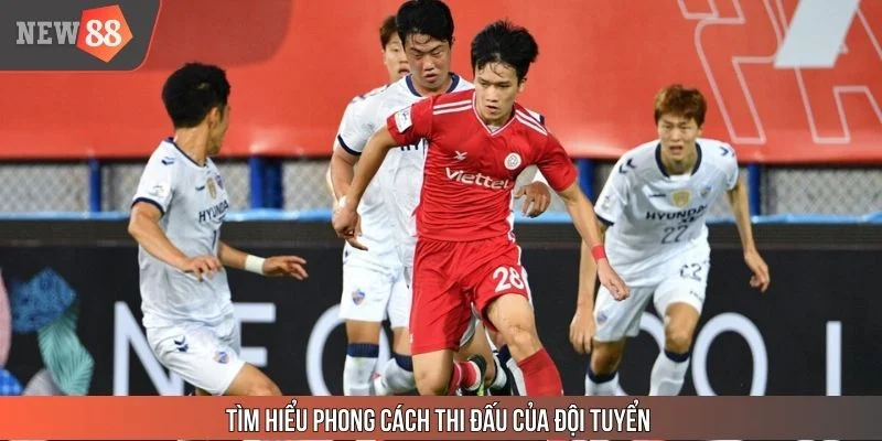 Tìm hiểu phong cách đội tuyển thi đấu