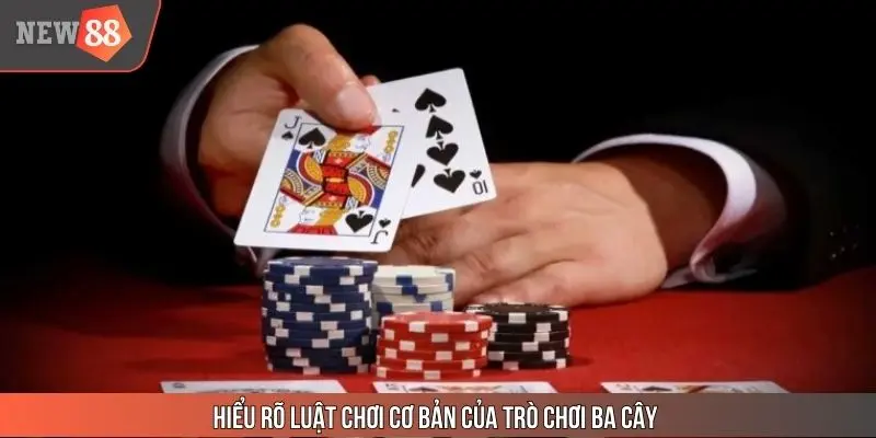 Hiểu rõ luật chơi cơ bản của trò chơi Ba cây