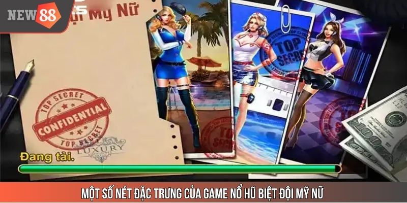 Một số nét đặc trưng của game nổ hũ biệt đội mỹ nữ