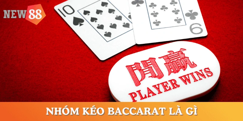 nhom-keo-baccarat-la-gi