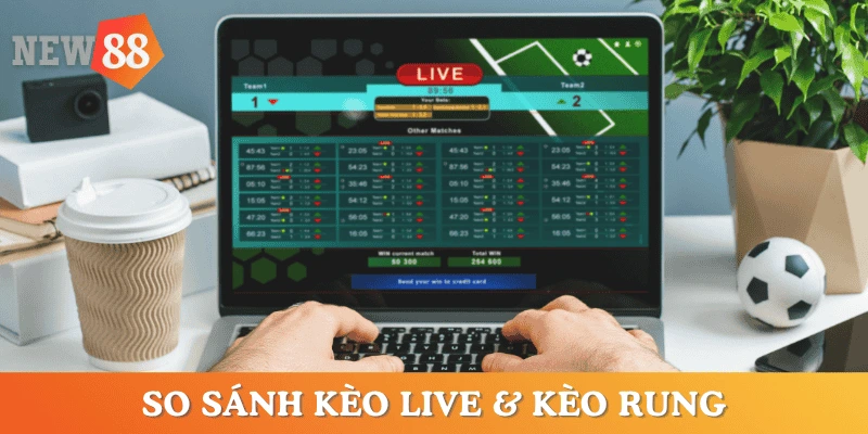 su-khac-biet-keo-live-keo-rung-la-gi