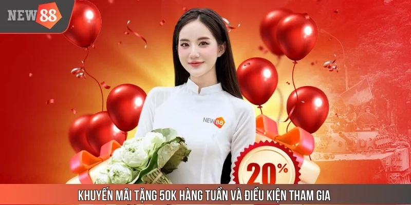 Khuyến mãi tặng 50K hàng tuần và điều kiện tham gia