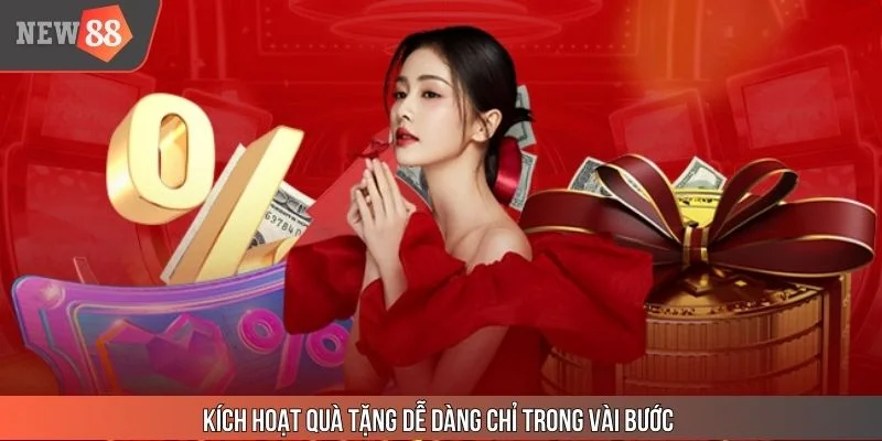 Kích hoạt quà tặng dễ dàng chỉ trong vài bước