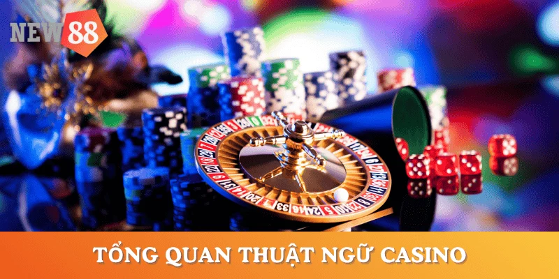tong-quan-ve-thuat-ngu-casino