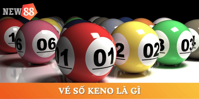 ve-so-keno-la-gi-tong-quan