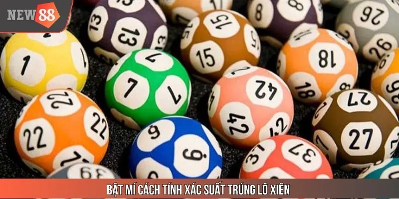 Các cách tính xác suất trúng lô xiên chuẩn nhất