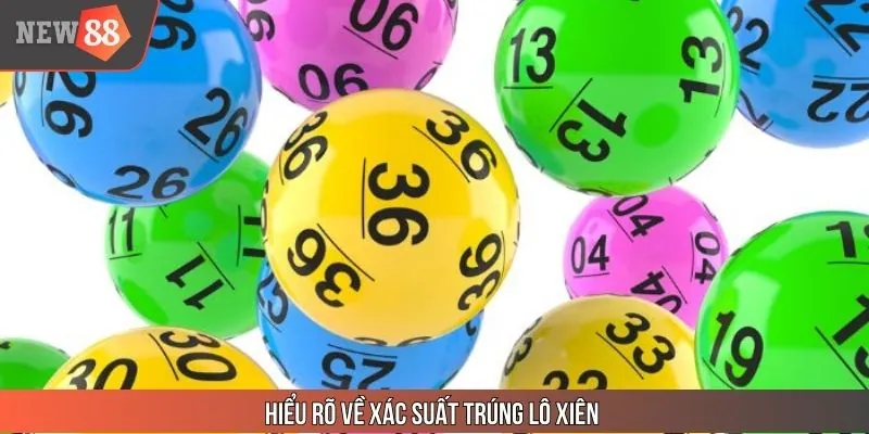 Hiểu rõ xác suất trúng lô xiên trước khi xuống tiền